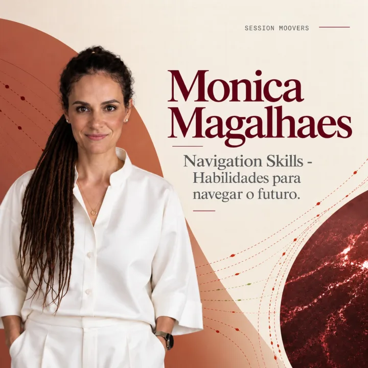 Session Moovers com Monica Magalhaes: Navigation Skills, habilidades para navegar o futuro